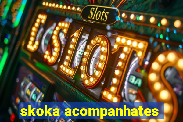 skoka acompanhates